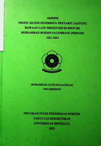 PROFIL KLINIS PENDERITA PENYAKIT JANTUNG BAWAAN LATE PRESENTER DI RSUP DR. MOHAMMAD HOESIN PALEMBANG PERIODE 2021-2023