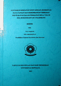KONTRIBUSI KEKUATAN OTOT LENGAN, KOORDINASI MATA TANGAN DAN KESEIMBANGAN TERHADAP SERVIS BAWAH DALAM PERMAINAN BOLA VOLI DI SMA MUHAMMADIYAH 3 PALEMBANG