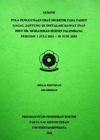 POLA PENGGUNAAN OBAT DIURETIK PADA PASIEN GAGAL JANTUNG DI INSTALASI RAWAT INAP RSUP DR. MOHAMMAD HOESIN PALEMBANG PERIODE 1 JULI 2021 – 30 JUNI 2022