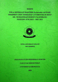 POLA KEPEKAAN BAKTERI ESCHERICHIA COLI DARI SPESIMEN URIN TERHADAP ANTIBIOTIK DI RSUP DR. MOHAMMAD HOESIN PALEMBANG PERIODE JUNI 2022-MEI 2023