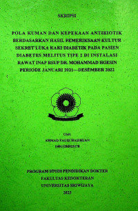 POLA KUMAN DAN KEPEKAAN ANTIBIOTIK BERDASARKAN HASIL PEMERIKSAAN KULTUR SEKRET LUKA KAKI DIABETIK PADA PASIEN DIABETES MELITUS TIPE 2 DI INSTALASI RAWAT INAP RSUP DR. MOHAMMAD HOESIN PERIODE JANUARI 2021—DESEMBER 2022