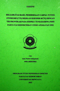 RELIABILITAS HASIL PEMERIKSAAN CARPAL TUNNEL SYNDROME (CTS) MEDIA KUESIONER BCTQ DENGAN TES PROVOKASI PADA SUSPEK CTS MAHASISWA PSPD FAKULTAS KEDOKTERAN UNSRI ANGKATAN 2020