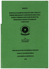 HUBUNGAN DIABETES MELITUS TIPE 2 DENGAN INDEKS KEPARAHAN RADIOGRAFI DADA PADA PASIEN TUBERKULOSIS PARU DI RSUP DR. MOHAMMAD HOESIN PALEMBANG TAHUN 2023