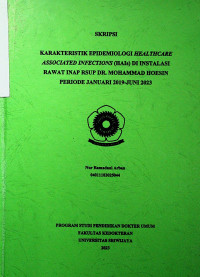 KARAKTERISTIK EPIDEMIOLOGI HEALTHCARE ASSOCIATED INFECTIONS (HAIs) DI INSTALASI RAWAT INAP RSUP DR. MOHAMMAD HOESIN PERIODE JANUARI 2019-JUNI 2023