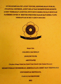 STUDI KOMPARATIF AUDIT TENURE, KEPEMILIKAN PUBLIK, FINANCIAL DISTRESS, AUDIT DELAY DAN KOMPETENSI KOMITE AUDIT TERHADAP AUDITOR SWITCHING SEBELUM DAN SESUDAH PANDEMI COVID 19 SEKTOR INDUSTRI DASAR DAN KIMIA YANG TERDAFTAR DI BEI TAHUN 2018-2021