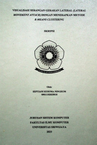 VISUALISASI SERANGAN GERAKAN LATERAL (LATERAL MOVEMENT ATTACK) DENGAN MENERAPKAN METODE K-MEANS CLUSTERING