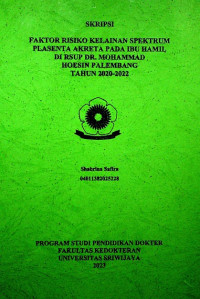 FAKTOR RISIKO KELAINAN SPEKTRUM PLASENTA AKRETA PADA IBU HAMIL DI RSUP DR. MOHAMMAD HOESIN PALEMBANG TAHUN 2020-2022