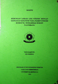 HUBUNGAN LOKASI LESI STROKE DENGAN GANGGUAN KOGNITIF PADA PASIEN STROKE DI RSUP Dr. MOHAMMAD HOESIN PALEMBANG