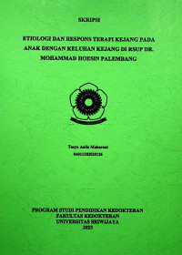 ETIOLOGI DAN RESPONS TERAPI KEJANG PADA ANAK DENGAN KELUHAN KEJANG DI RSUP DR. MOHAMMAD HOESIN PALEMBANG