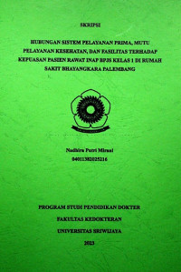 HUBUNGAN SISTEM PELAYANAN PRIMA, MUTU PELAYANAN KESEHATAN, DAN FASILITAS TERHADAP KEPUASAN PASIEN RAWAT INAP BPJS KELAS 1 DI RUMAH SAKIT BHAYANGKARA PALEMBANG