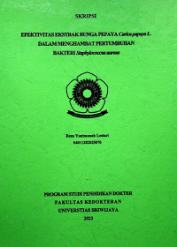 EFEKTIVITAS EKSTRAK BUNGA PEPAYA Carica papaya L. DALAM MENGHAMBAT PERTUMBUHAN BAKTERI Staphylococcus aureus