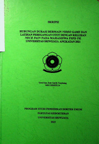 HUBUNGAN DURASI BERMAIN VIDEO GAME DAN LATIHAN PEREGANGAN OTOT DENGAN KELUHAN NECK PAIN PADA MAHASISWA PSPD FK UNIVERSITAS SRIWIJAYA ANGKATAN 2021