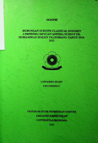 HUBUNGAN SUBTIPE CLASSICAL HODGKIN LYMPHOMA DENGAN ANEMIA DI RSUP DR. MOHAMMAD HOESIN PALEMBANG TAHUN 2018-2023