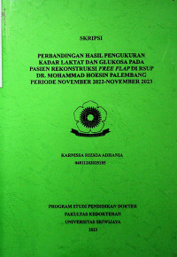 PERBANDINGAN HASIL PENGUKURAN KADAR LAKTAT DAN GLUKOSA PADA PASIEN REKONSTRUKSI FREE FLAP DI RSUP DR. MOHAMMAD HOESIN PALEMBANG PERIODE NOVEMBER 2022¬¬¬-NOVEMBER 2023