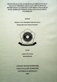 IDENTIFIKASI JUMLAH KENDARAAN MENGGUNAKAN YOLO DAN PREDIKSI ARUS LALU LINTAS DENGAN MENERAPKAN ALGORITMA LSTM SERTA VISUALISASI HASIL BERBASIS WEBSITE PADA JALAN RAYA KOTA PALEMBANG