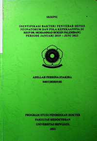 IDENTIFIKASI BAKTERI PENYEBAB SEPSIS NEONATORUM DAN POLA KEPEKAANNYA DI RSUP DR. MOHAMMAD HOESIN PALEMBANG PERIODE JANUARI 2019 – JUNI 2023