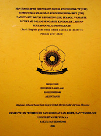 PENGUNGKAPAN CORPORATE SOCIAL RESPONSIBILITY (CSR) MENGGUNAKAN GLOBAL REPORTING INITIATIVE (GRI) DAN ISLAMIC SOCIAL REPORTING (ISR) SEBAGAI VARIABEL MODERASI DALAM PENGARUH KINERJA KEUANGAN TERHADAP NILAI PERUSAHAAN (STUDI EMPIRIS PADA BANK UMUM SYARIAH DI INDONESIA PERIODE 2017-2021).