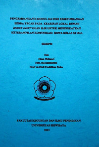 PENGEMBANGAN E-MODUL MATERI KESETIMBANGAN BENDA TEGAR PADA KEARIFAN LOKAL RUMAH KNOCK DOWN OGAN ILIR UNTUK MENINGKATKAN KETERAMPILAN KOMUNIKASI SISWA KELAS XI SMA