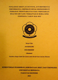 PENGARUH GREEN ACCOUNTING, ENVIRONMENTAL PERFORMANCE, DAN CORPORATE SOCIAL RESPONSIBILITY (CSR) TERHADAP PROFITABILITAS (STUDI EMPIRIS PADA PERUSAHAAN HEALTHCARE YANG TERDAFTAR DI BURSA EFEK INDONESIA PERIODE 2018-2022).