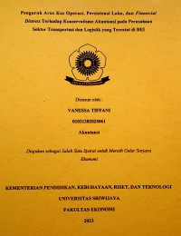 PENGARUH ARUS KAS OPERASI, PERSISTENSI LABA, DAN FINANCIAL DISTRESS TERHADAP KONSERVATISME AKUNTANSI PADA PERUSAHAAN SEKTOR TRANSPORTASI DAN LOGISTIK YANG TERCATAT DI BEI.