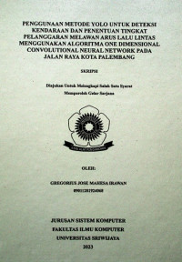 PENGGUNAAN METODE YOLO UNTUK DETEKSI KENDARAAN DAN PENENTUAN TINGKAT PELANGGARAN MELAWAN ARUS LALU LINTAS MENGGUNAKAN ALGORITMA ONE DIMENSIONAL CONVOLUTIONAL NEURAL NETWORK PADA JALAN RAYA KOTA PALEMBANG