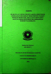 HUBUNGAN JENIS PROFILAKSIS SEKUNDER TERHADAP KEJADIAN REKURENSI PASIEN DEMAM REMATIK AKUT DAN PENYAKIT JANTUNG REMATIK DI RSUP DR. MOHAMMAD HOESIN PALEMBANG