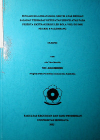 PENGARUH LATIHAN DRILL SERVIS ATAS DENGAN SASARAN TERHADAP KETEPATAN SERVIS ATAS PADA PESERTA EKSTRAKURIKULER BOLA VOLI DI SMK NEGERI 8 PALEMBANG