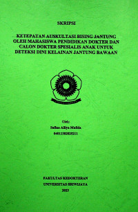 KETEPATAN AUSKULTASI BISING JANTUNG OLEH MAHASISWA PENDIDIKAN DOKTER DAN CALON DOKTER SPESIALIS ANAK UNTUK DETEKSI DINI KELAINAN JANTUNG BAWAAN