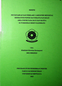 PENGETAHUAN DAN PERILAKU CAREGIVER MENGENAI DERMATITIS POPOK DAN PERAWATAN KULIT AREA POPOK PADA BAYI DAN BATITA DI PUSKESMAS SEKIP PALEMBANG