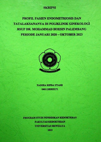 PROFIL PASIEN ENDOMETRIOSIS DAN TATALAKSANANYA DI POLIKLINIK GINEKOLOGI RSUP DR. MOHAMMAD HOESIN PALEMBANG PERIODE JANUARI 2020 – OKTOBER 2023