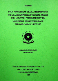 POLA PENGGUNAAN OBAT ANTIHIPERTENSI PADA PASIEN HYPERTENSIVE HEART DISEASE USIA LANJUT DI POLIKLINIK RSUP DR. MOHAMMAD HOESIN PALEMBANG PERIODE JANUARI - JUNI 2023