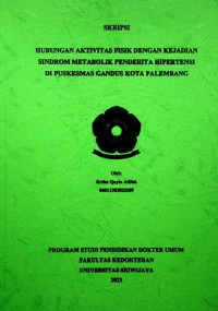 HUBUNGAN AKTIVITAS FISIK DENGAN KEJADIAN SINDROM METABOLIK PENDERITA HIPERTENSI DI PUSKESMAS GANDUS KOTA PALEMBANG