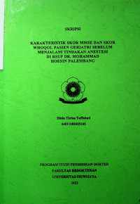 KARAKTERISTIK SKOR MMSE DAN SKOR WHOQOL PASIEN GERIATRI SEBELUM MENJALANI TINDAKAN ANESTESI DI RSUP DR MOHAMMAD HOESIN PALEMBANG