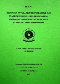 HUBUNGAN ANTARA MANIFESTASI GINJAL DAN STADIUM NEFRITIS LUPUS BERDASARKAN GAMBARAN HISTOPATOLOGI PADA ANAK DI RSUP DR. MOHAMMAD HOESIN