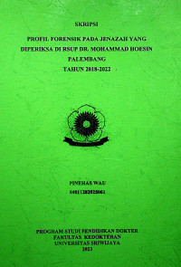PROFIL FORENSIK PADA JENAZAH YANG DIPERIKSA DI RSUP DR. MOHAMMAD HOESIN PALEMBANG TAHUN 2018-2022