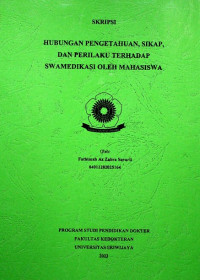 HUBUNGAN PENGETAHUAN, SIKAP, DAN PERILAKU TERHADAP SWAMEDIKASI OLEH MAHASISWA