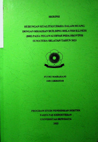 HUBUNGAN KUALITAS UDARA DALAM RUANG DENGAN KEJADIAN BUILDING RELATED ILLNESS PADA PEGAWAI DINAS PSDA PROVINSI SUMATERA SELATAN TAHUN 2023