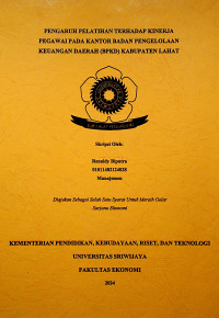 PENGARUH PELATIHAN TERHADAP KINERJA PEGAWAI PADA KANTOR BADAN PENGELOLAAN KEUANGAN DAERAH (BPKD) KABUPATEN LAHAT.