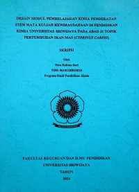 DESAIN MODUL PEMBELAJARAN KIMIA PENDEKATAN STEM MATA KULIAH KEWIRAUSAHAAN DI PENDIDIKAN KIMIA UNIVERSITAS SRIWIJAYA PADA ABAD 21 TOPIK PERTUMBUHAN IKAN MAS (CYPRINUS CARPIO)