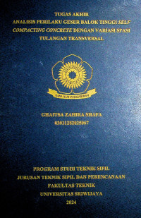 ANALISIS PERILAKU GESER BALOK TINGGI SELF COMPACTING CONCRETE DENGAN VARIASI SPASI TULANGAN TRANSVERSAL.