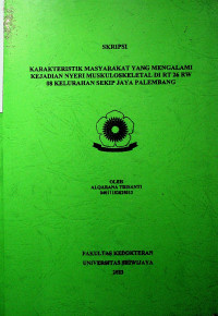 KARAKTERISTIK MASYARAKAT YANG MENGALAMI KEJADIAN NYERI MUSKULOSKELETAL DI RT 26 RW 08 KELURAHAN SEKIP JAYA PALEMBANG
