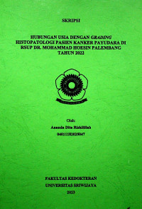 HUBUNGAN USIA DENGAN GRADING HISTOPATOLOGI PASIEN KANKER PAYUDARA DI RSUP DR. MOHAMMAD HOESIN PALEMBANG TAHUN 2022