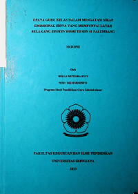 UPAYA GURU KELAS DALAM MENGATASI SIKAP EMOSIONAL SISWA YANG MEMPUNYAI LATAR BELAKANG BROKEN HOME DI SDN 41 PALEMBANG