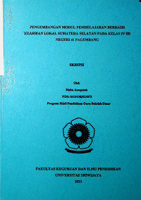 PENGEMBANGAN MODUL PEMBELAJARAN BERBASIS KEARIFAN LOKAL SUMATERA SELATAN PADA KELAS IV SD NEGERI 41 PALEMBANG