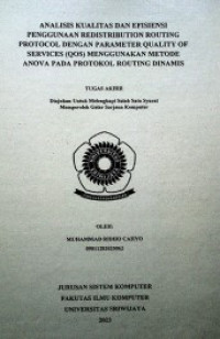 ANALISIS KUALITAS DAN EFISIENSI PENGGUNAAN REDISTRIBUTION ROUTING PROTOCOL DENGAN PARAMETER QUALITY OF SERVICES (QoS) MENGGUNAKAN METODE ANOVA PADA PROTOKOL ROUTING DINAMIS