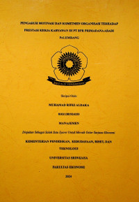 PENGARUH MOTIVASI DAN KOMITMEN ORGANISASI TERHADAP PRESTASI KERJA DI PT BPR PRIMADANA ABADI PALEMBANG.