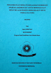 PENGEMBANGAN MEDIA PEMBELAJARAN 3D BERBASIS APLIKASI ASSEMBLR EDU UNTUK MENINGKATKAN MINAT BELAJAR PESERTA DIDIK KELAS IV SDN 02 INDRALAYA UTARA