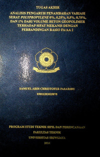 ANALISIS PENGARUH PENAMBAHAN VARIASI SERAT POLYPROPYLENE 0%, 0,25%, 0,5%, 0,75%, DAN 1% DARI VOLUME BETON GEOPOLIMER TERHADAP SIFAT MEKANIS DENGAN PERBANDINGAN RASIO FA/AA 2.