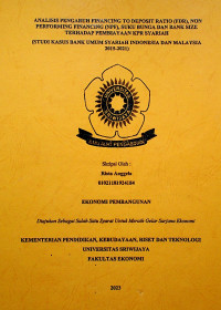 ANALISIS PENGARUH FINANCING TO DEPOSIT RATIO (FDR), NON PERFORMING FINANCING (NPF), SUKU BUNGA DAN BANK SIZE TERHADAP PEMBIAYAAN KPR SYARIAH (STUDI KASUS BANK UMUM SYARIAH INDONESIA DAN MALAYSIA 2015-2021).