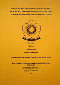 PENGARUH PEMBIAYAAN BAGI HASIL, MODAL AWAL, BIAYA PRODUKSI DAN LAMA USAHA TERHADAP PENDAPATAN UMKM YANG MEMINJAM DI LEMBAGA KEUANGAN MIKRO SYARIAH